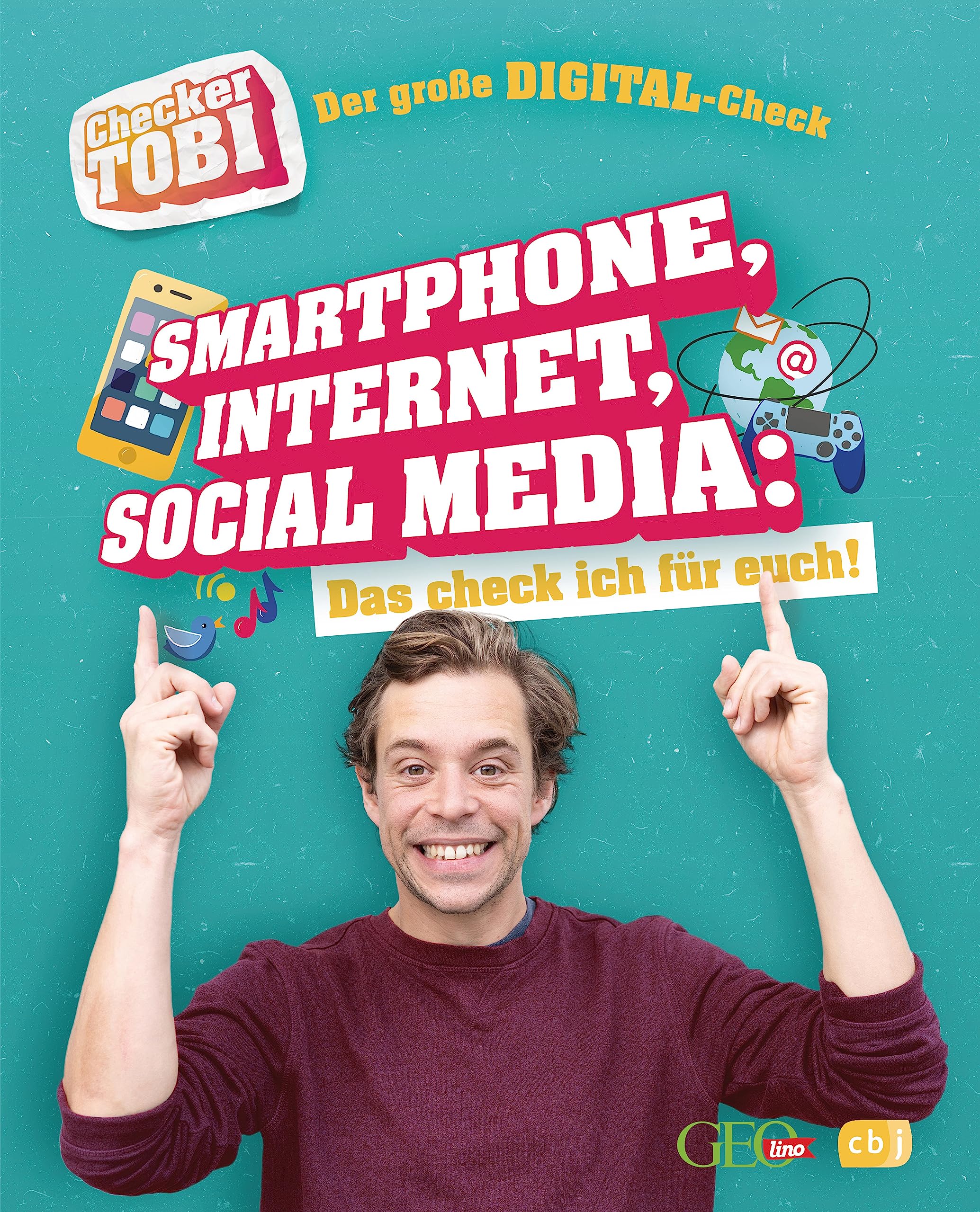 Checker Tobi - Der Große Digital-check: Smartphone, Internet, Social Media ? Das Check Ich Für Euch!