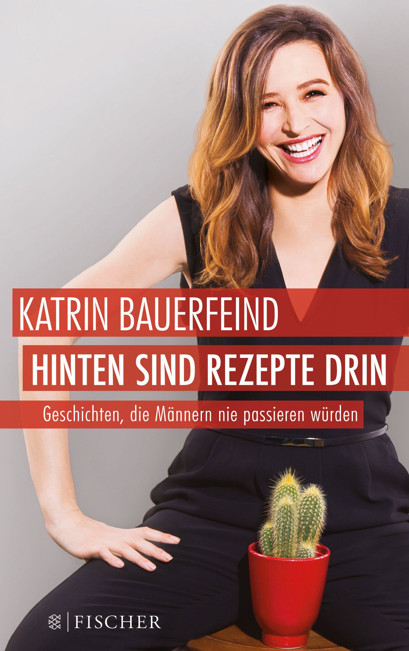 Hinten Sind Rezepte Drin: Geschichten, Die Männern Nie Passieren Würden