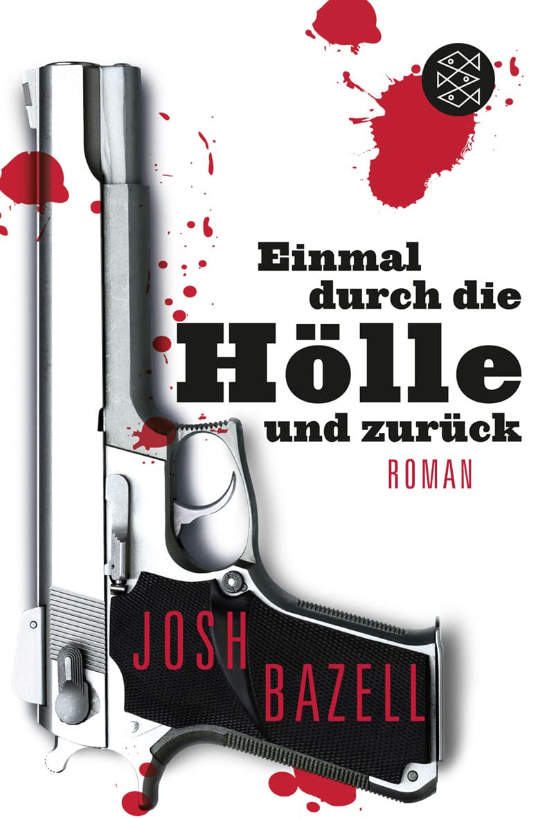 Einmal Durch Die Hölle Und Zurück : Roman. Josh Bazell. Aus Dem Amerikan. Von Thomas Gunkel Und Malte Krutzsch / Fischer ; 19234