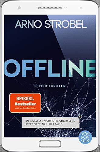 Offline - Du Wolltest Nicht Erreichbar Sein. Jetzt Sitzt Du in Der Falle.: Psychothriller