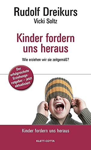 Kinder Fordern Uns Heraus: Wie Erziehen Wir Sie Zeitgemäß?