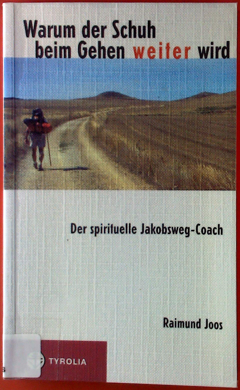 Warum Der Schuh Beim Gehen Weiter Wird. Der Spirituelle Jakobsweg-coach.