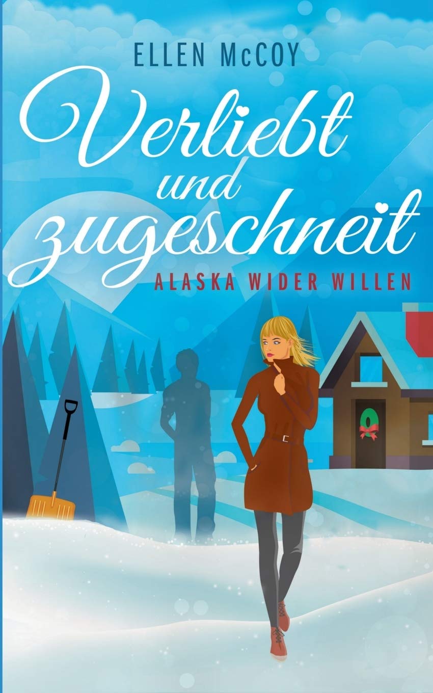 Verliebt Und Zugeschneit: Alaska Wider Willen