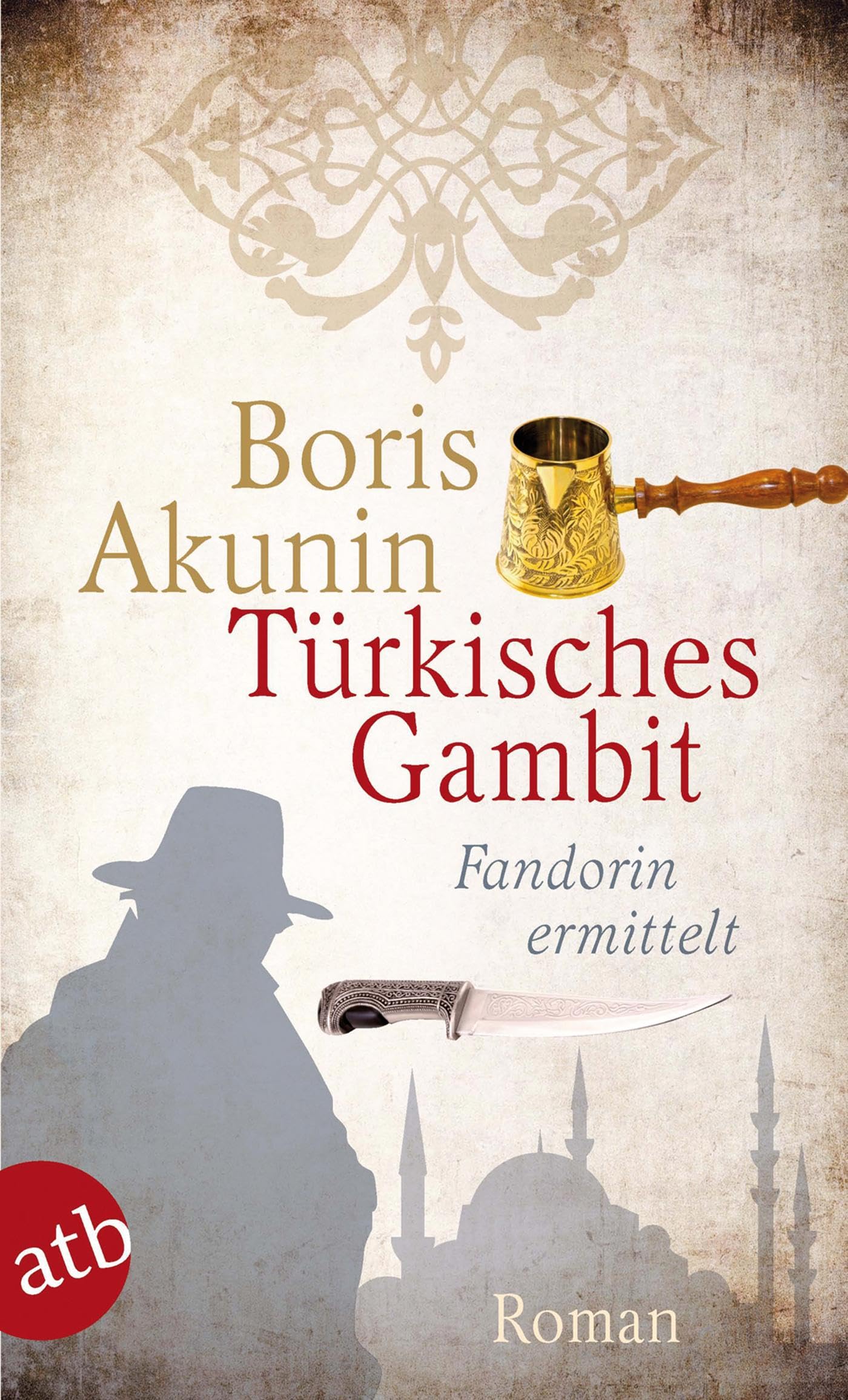 Türkisches Gambit. Fandorin Ermittelt ; Roman