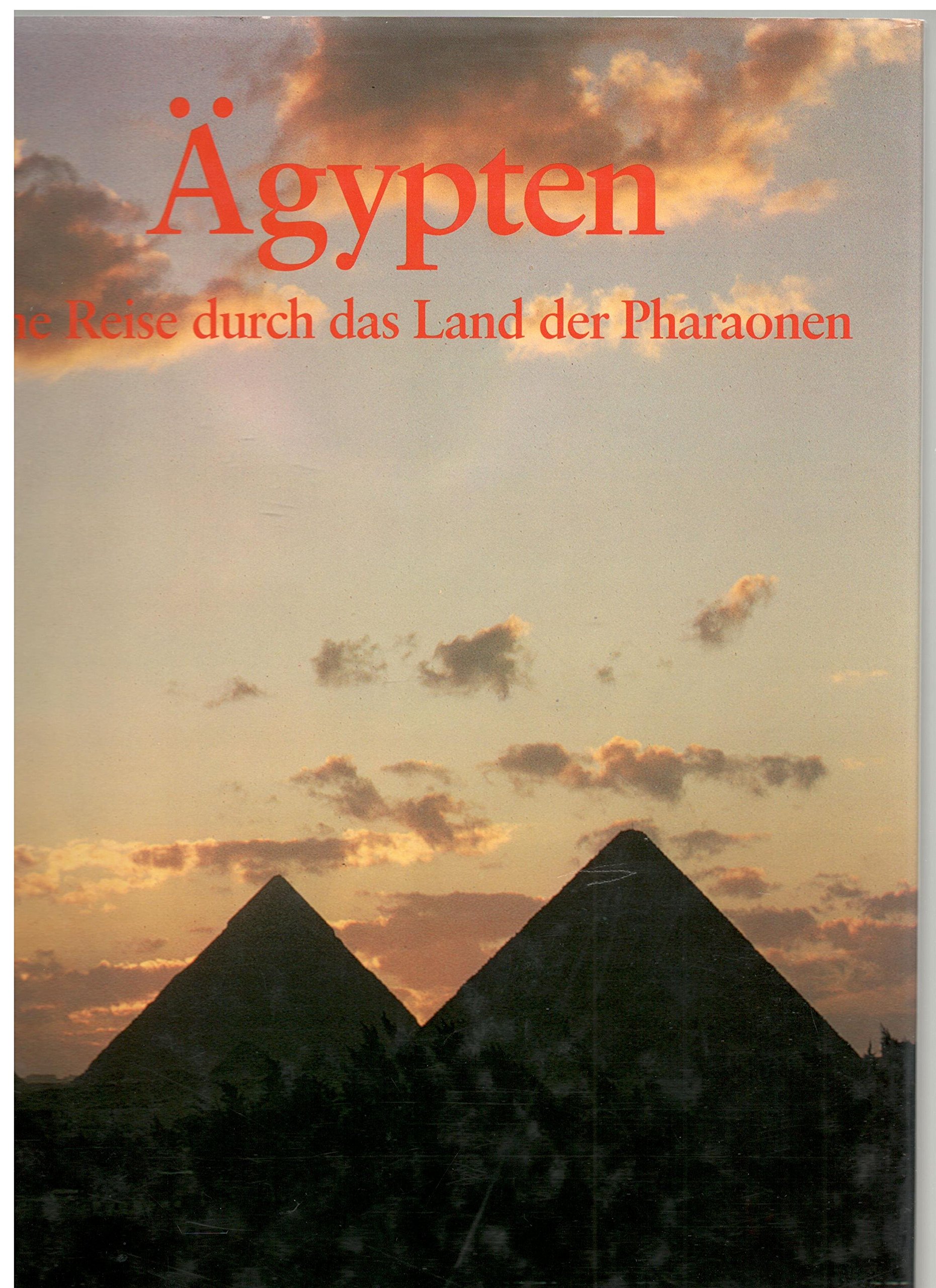 Ägypten. Eine Reise durch das Land der Pharaonen