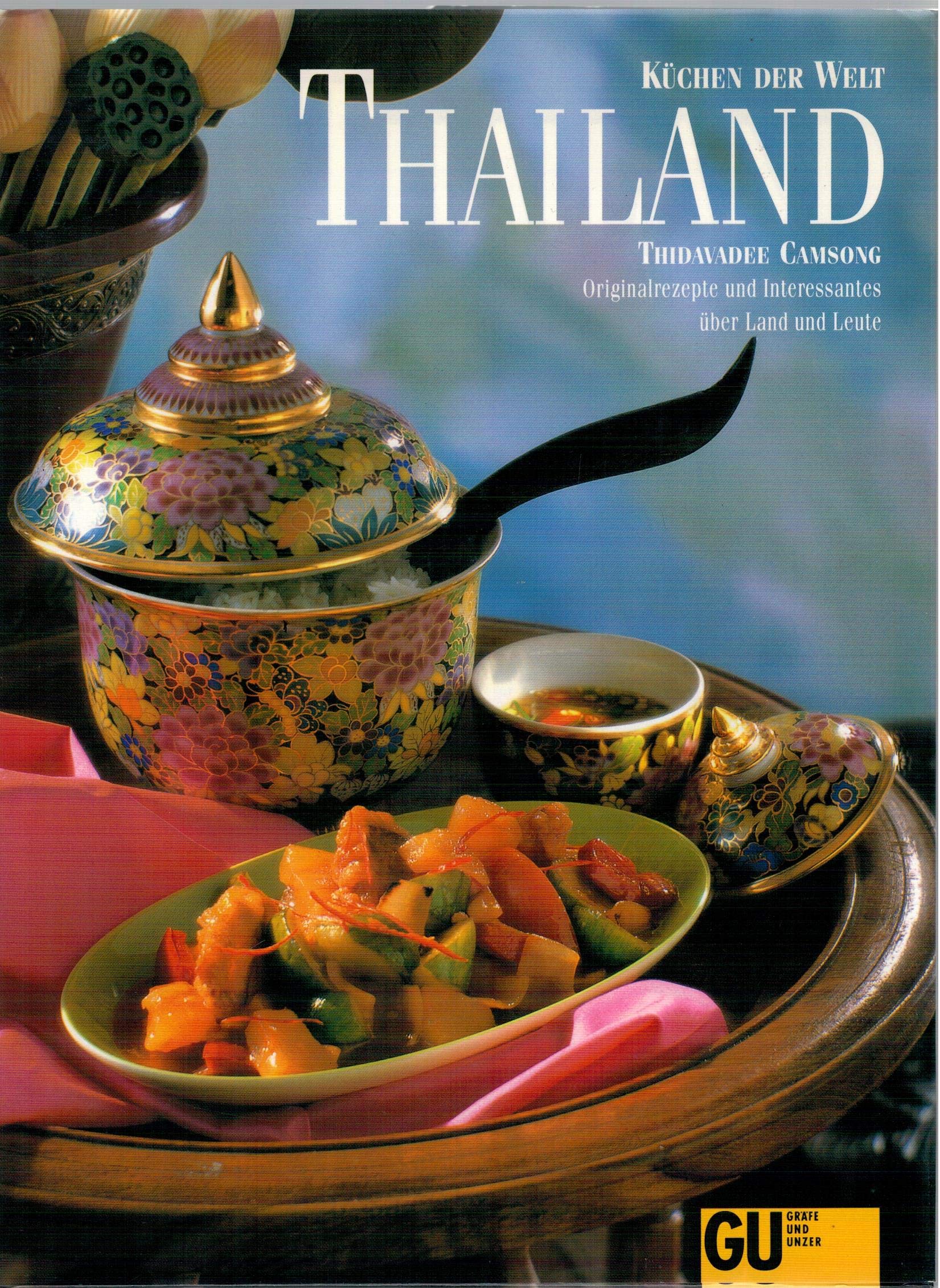 Thailand. Originalrezepte Und Interessantes Über Land Und Leute