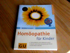 Homöopathie Für Kinder . Sanfte Medizin Ohne Nebenwirkungen. Schnell Und Sicher Zum Passenden Mittel. Erste Hilfe Im Notfall. Der Bewährte Klassiker 60 Farb. Fotos