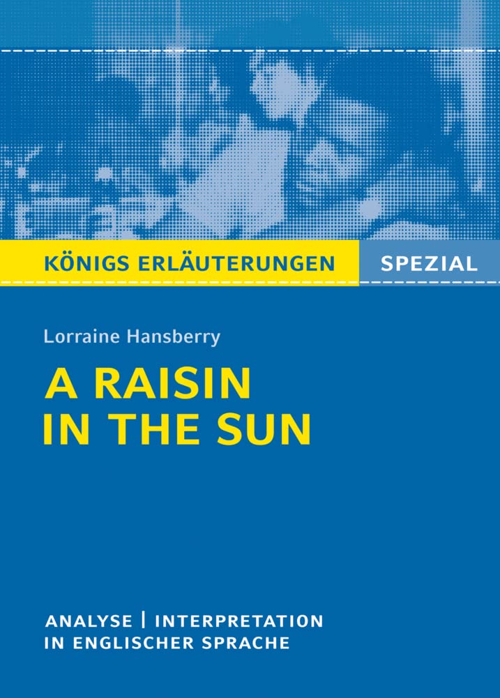 A Raisin in The Sun Von Lorraine Hansberry: Textanalyse Und Interpretation in Englischer Sprache.