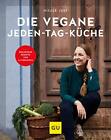 Die Vegane Jeden-tag-küche: Brandneue Rezepte Von la Veganista Brandneue Rezepte Von la Veganista