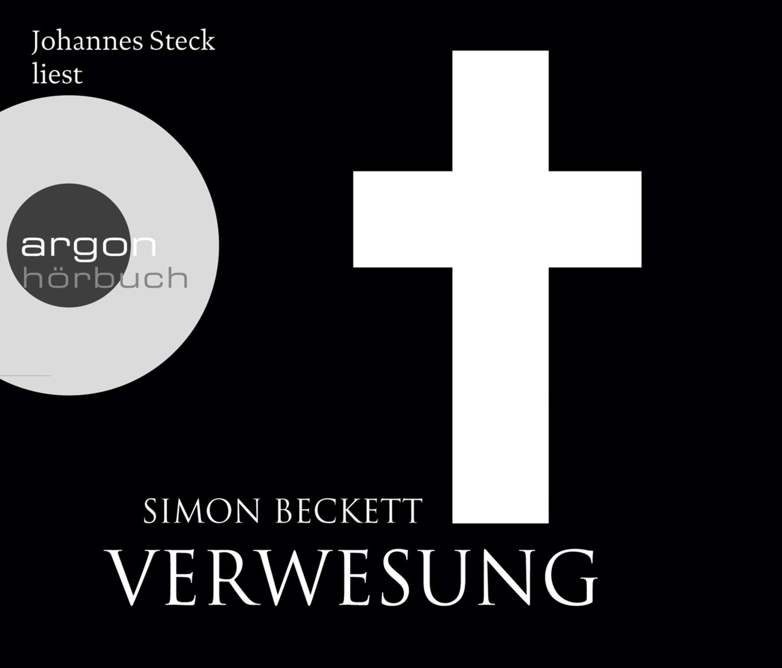 Johannes Steck Liest Simon Beckett, Verwesung. Red. Bearb.: Holger Michel. Regie: Lutz Schäfer. Dt. Von Andree Hesse / Argon-hörbuch