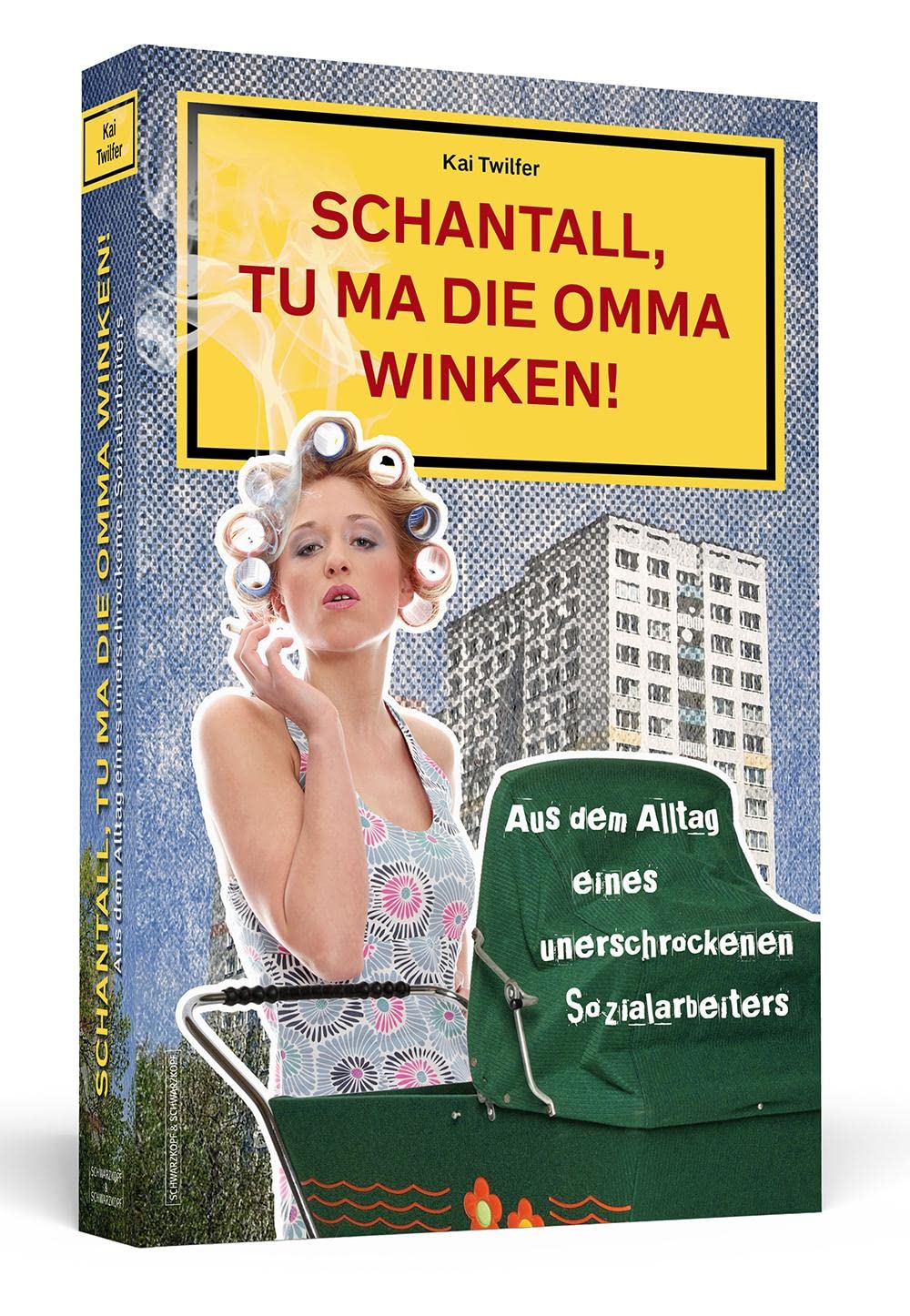 Schantall, Tu Ma Die Omma Winken!: Aus Dem Alltag Eines Unerschrockenen Sozialarbeiters