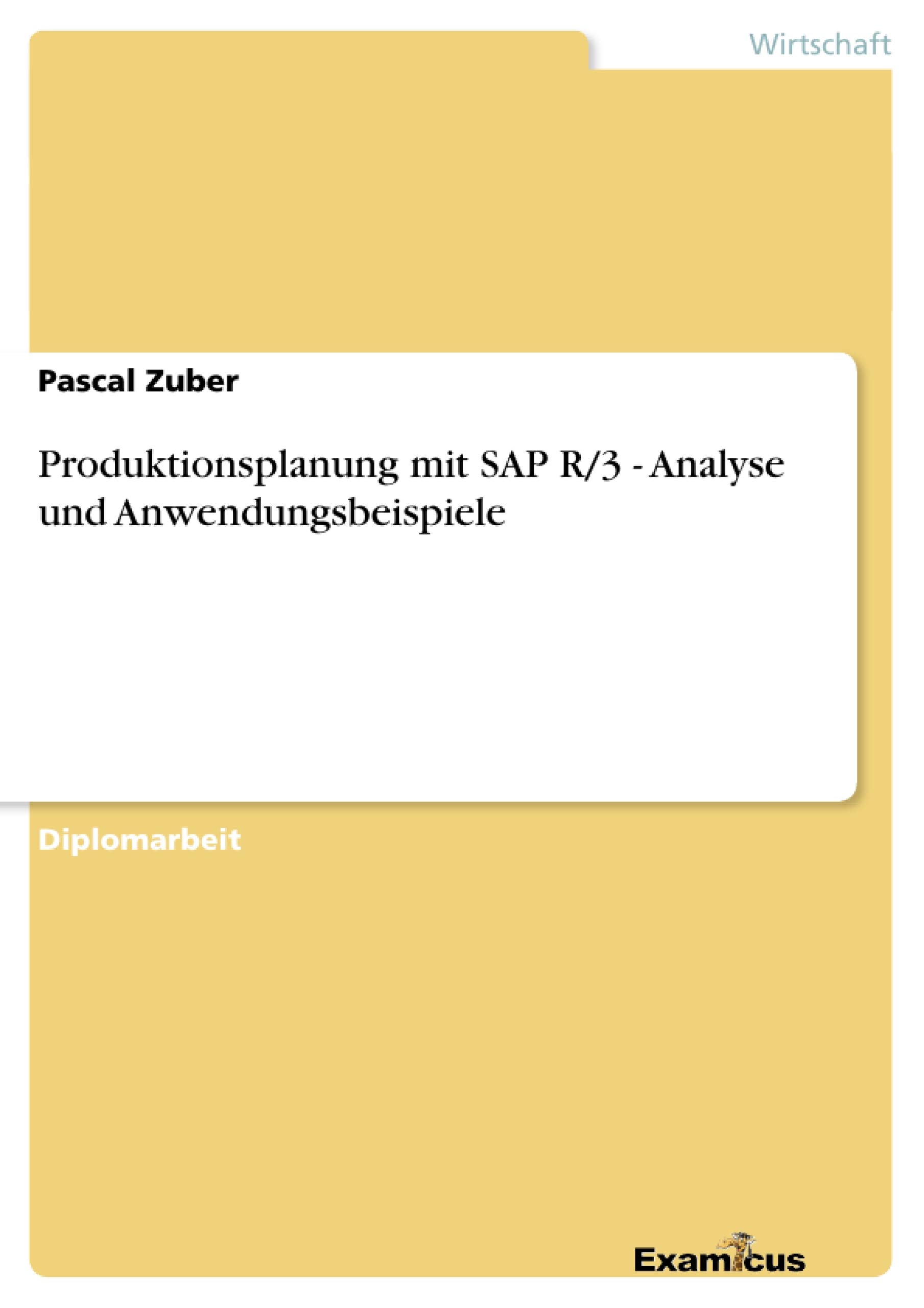 Produktionsplanung mit SAP R/3 - Analyse und Anwendungsbeispiele