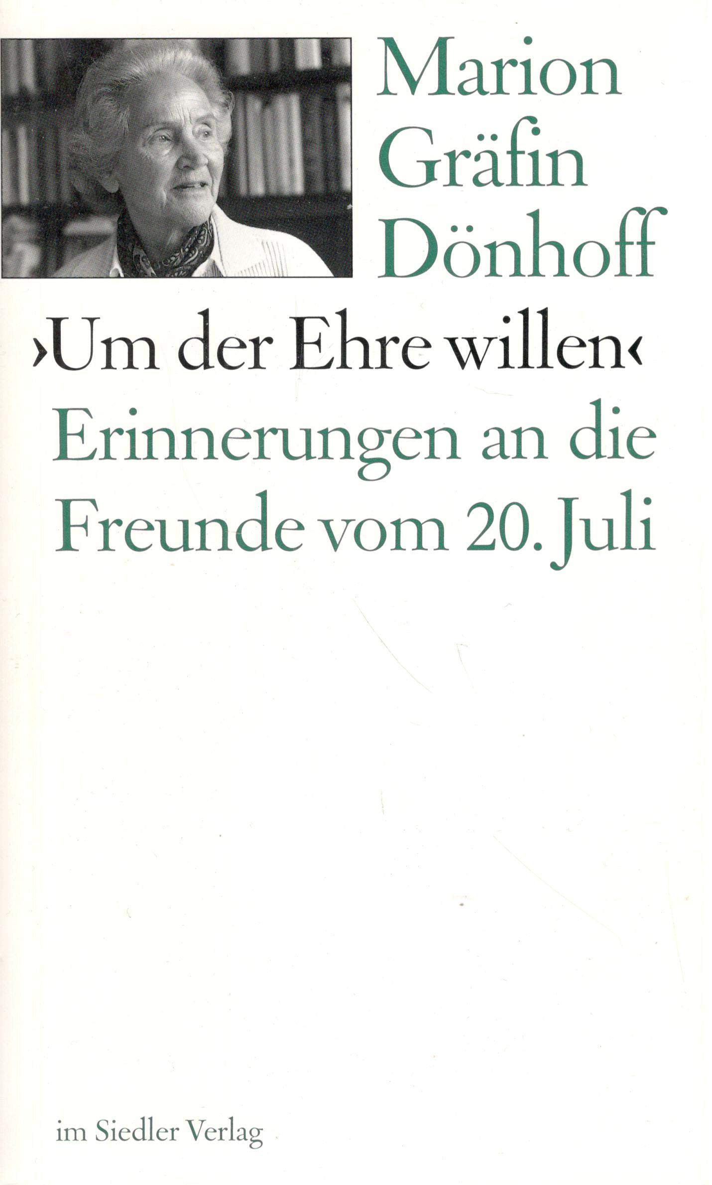 Um Der Ehre Willen: Erinnerungen An Die Freunde Vom 20. Juli