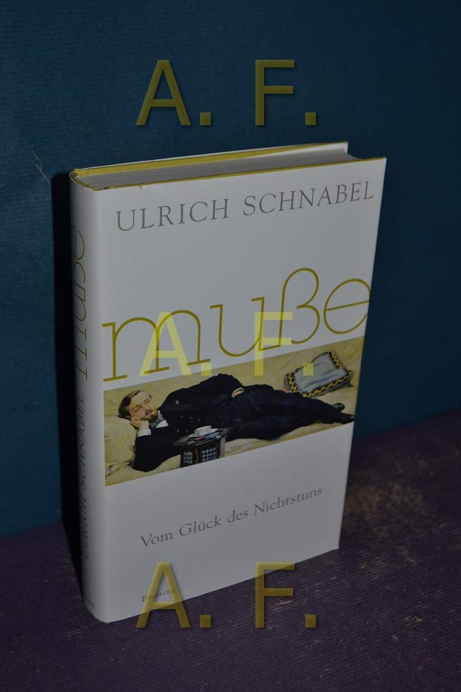 Muße. Vom Glück Des Nichtstuns. Hardcover Mit Schutzumschlag