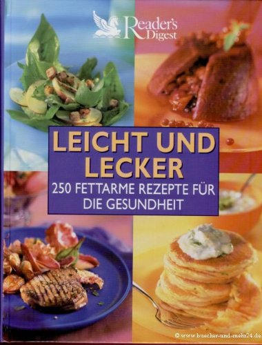 Leicht und lecker: 250 fettarme Rezepte für die Gesundheit