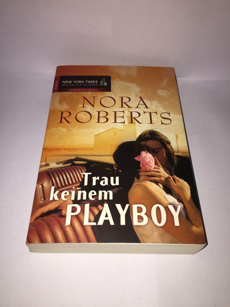 Trau Keinem Playboy : Roman. Aus Dem Amerikan. Von Ursula Kopsch-langheim / Mira Taschenbuch ; Bd. 25213; New-york-times-bestseller-autoren : Romantic Crime