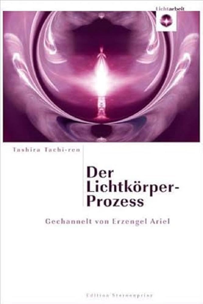 Der Lichtkörper-prozess: Gechannelt Von Erzengel Ariel