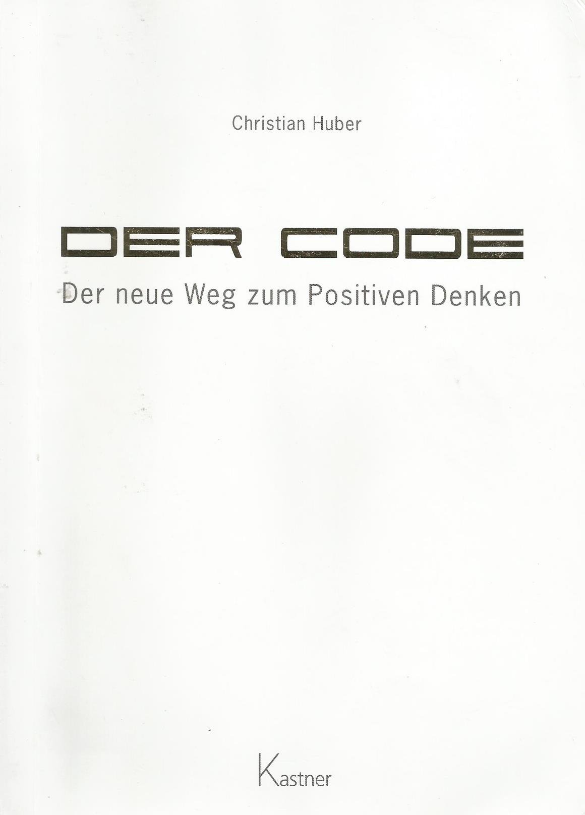 Der Code: Der Neue Weg Zum Positiven Denken.