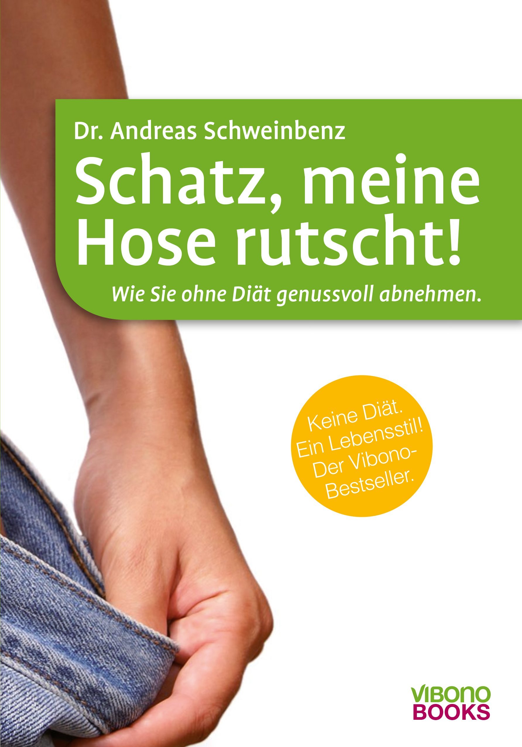 Schatz, Meine Hose Rutscht, Wie Sie Ohne Diät Genussvoll Abnehmen