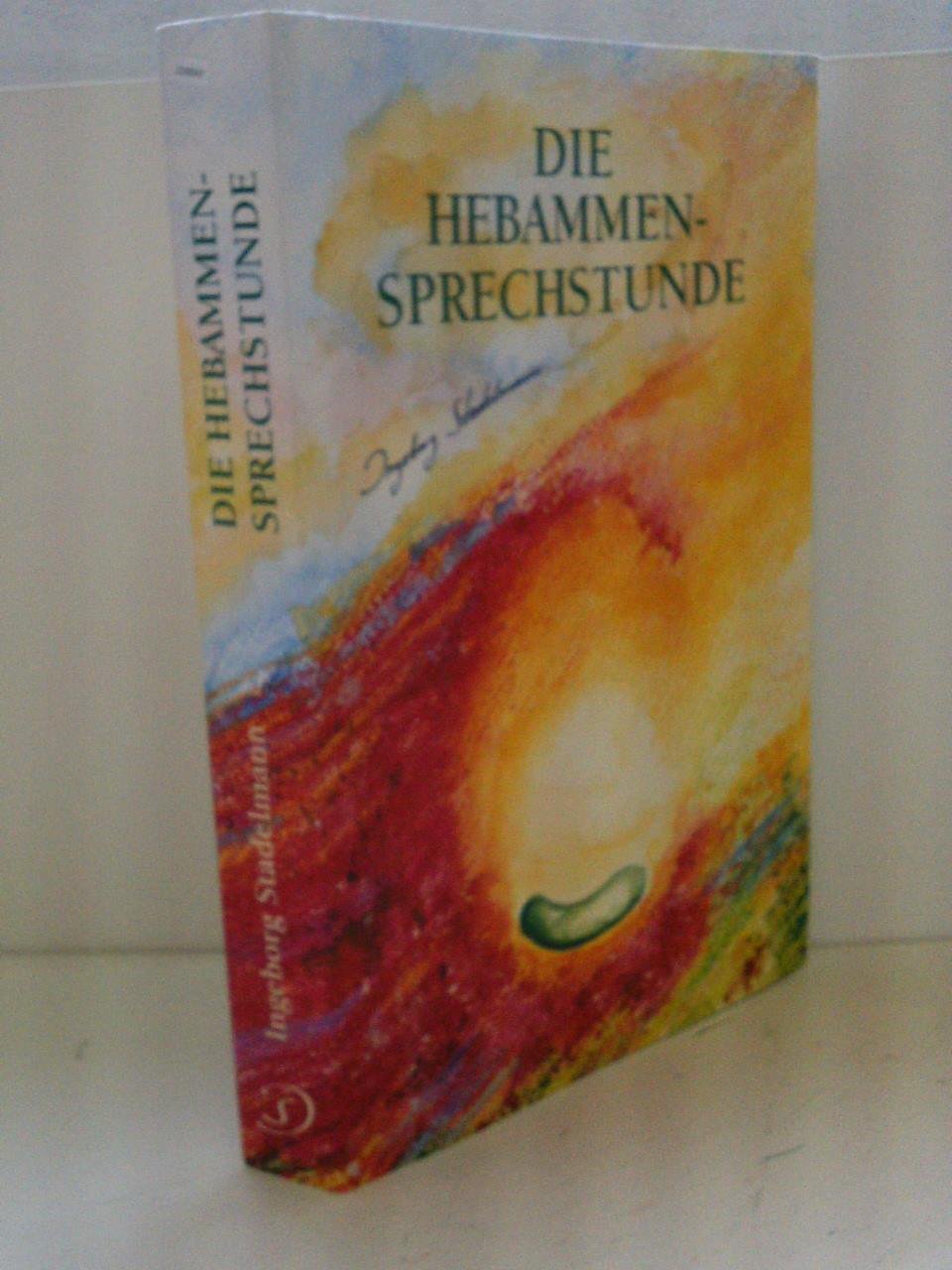 Die Hebammensprechstunde: Einfã¼hlsame Und Naturheilkundliche Begleitung Zu Schwangerschaft, Geburt, Wochenbett Und Stillzeit Mit Heilkrã¤utern, Homã Opathie Und Aromatherapie