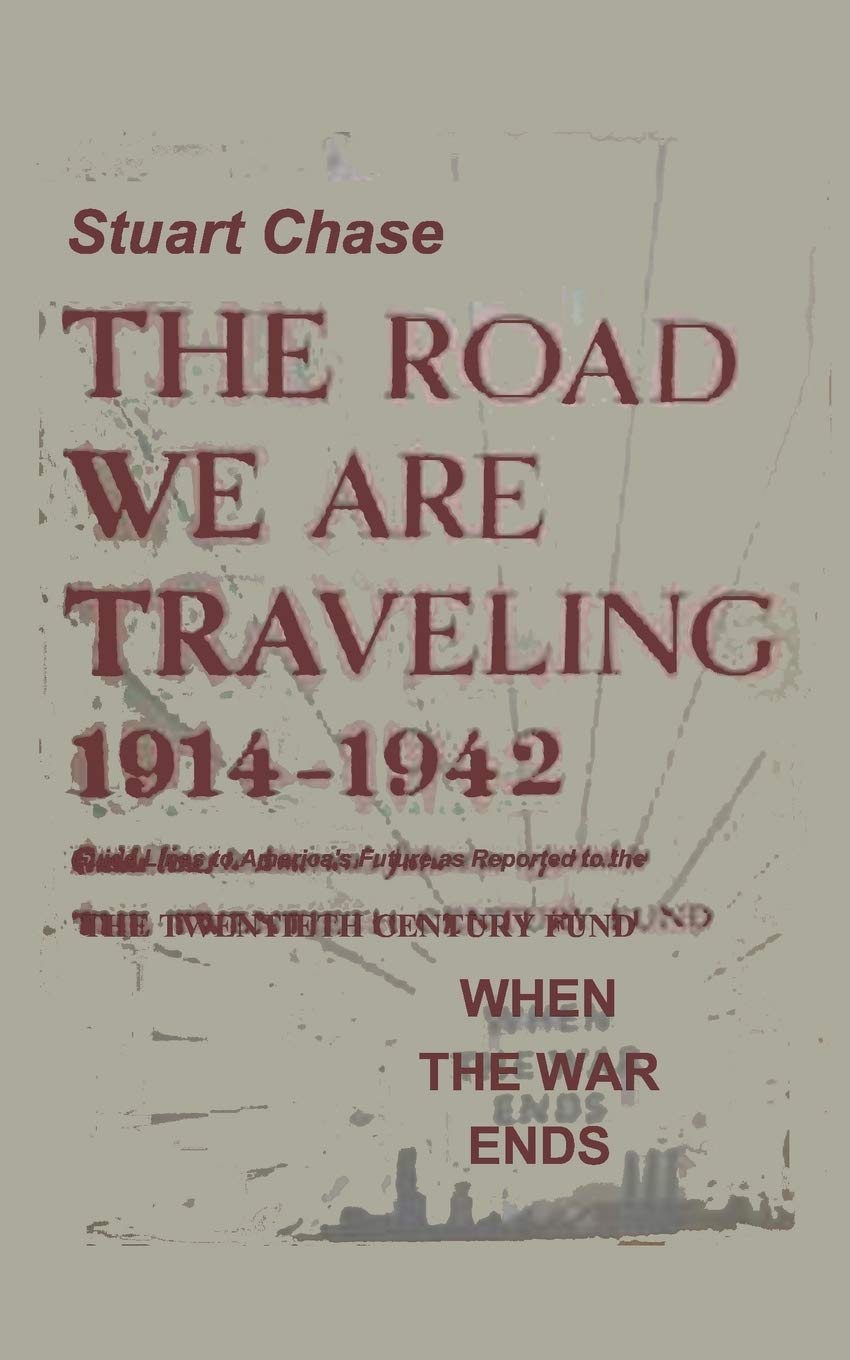 When The War Ends The Road We Are Traveling 1914-1942