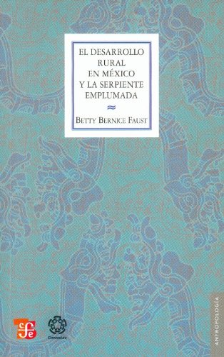 El desarrollo rural en México y la serpiente emplumada