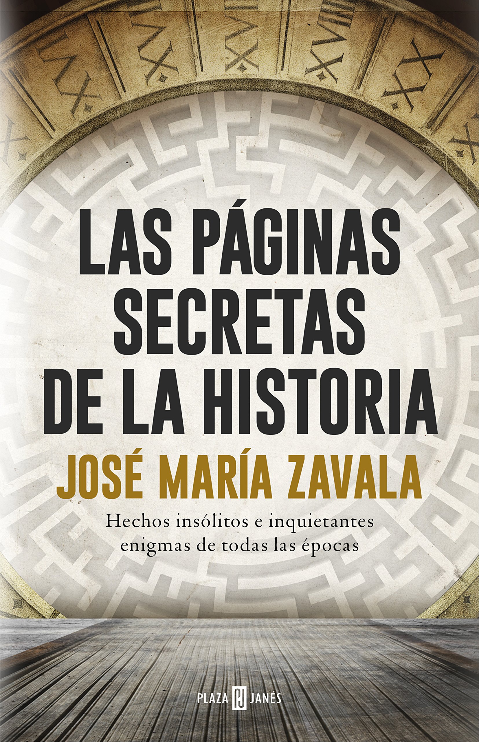 Las Páginas Secretas de la Historia: Hechos Insólitos E Inquietantes Enigmas de Todas las Épocas