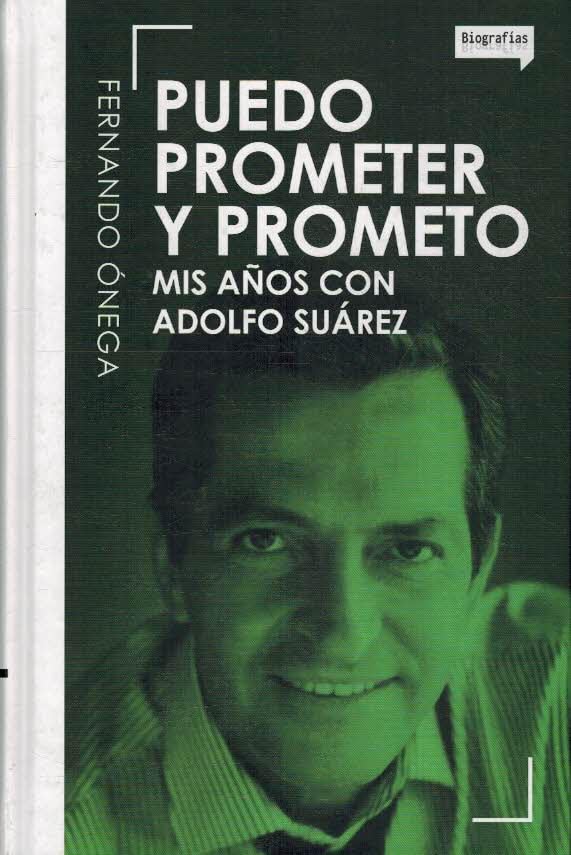 Puedo Prometer y Prometo. Mis Años con Adolfo Suarez