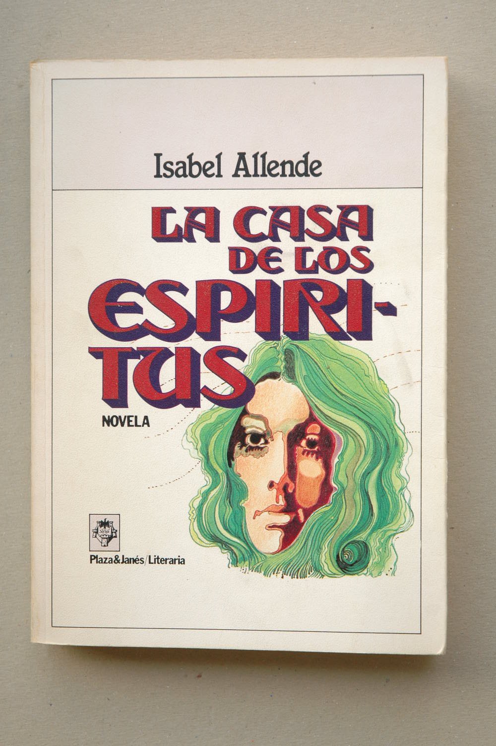 La Casa de los Espíritus : Novela / Isabel Allende ; Diseño de la Portada y de la Colección Jordi Sánchez