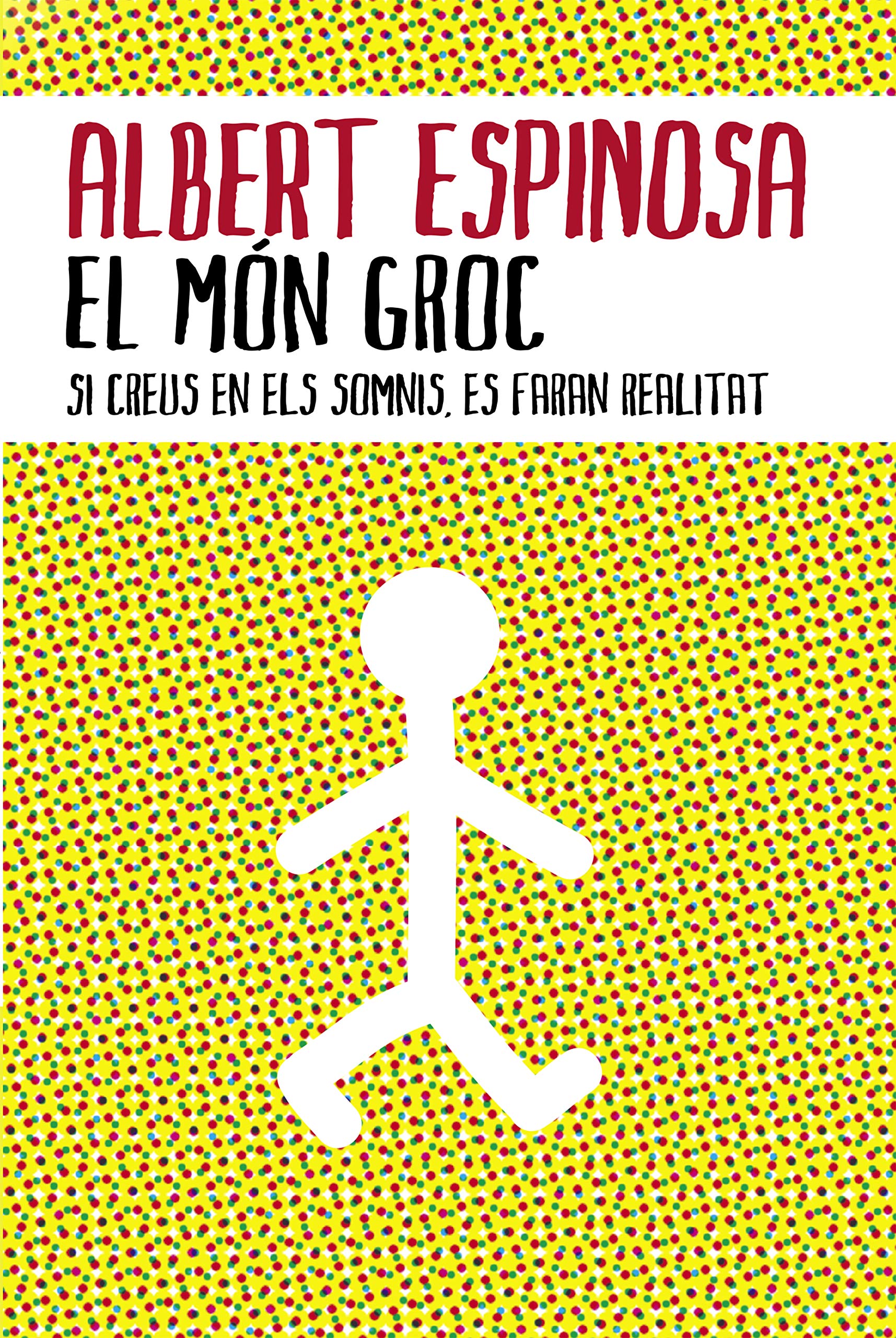 El Món Groc: Si Creus en Els Somnis, Es Faran Realitat