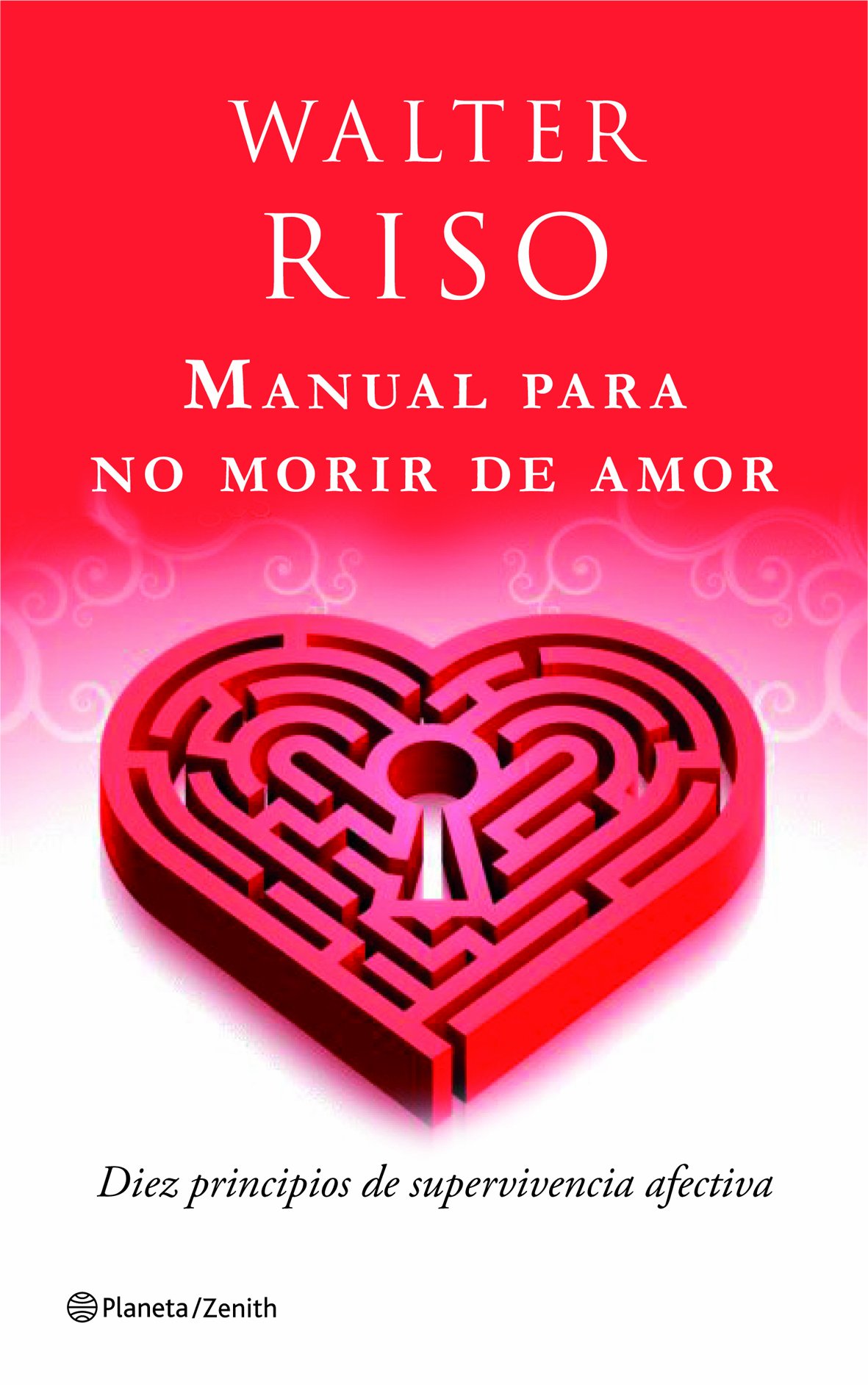 Manual para No Morir de Amor: Diez Principios de Supervivencia Afectiva