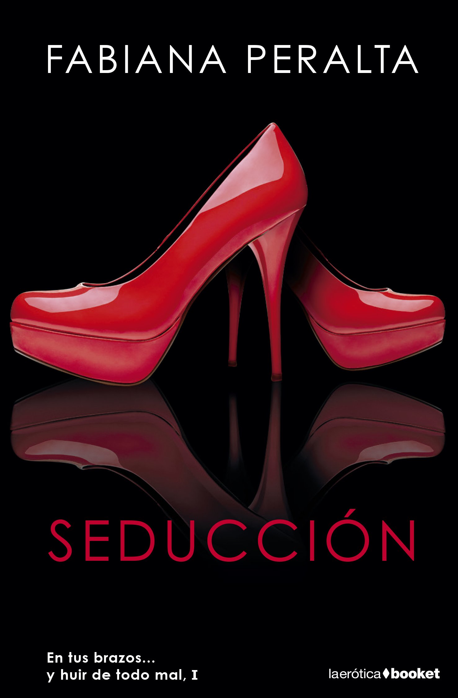 Seducción : en Tus Brazos-- y Huir de Todo Mal, I