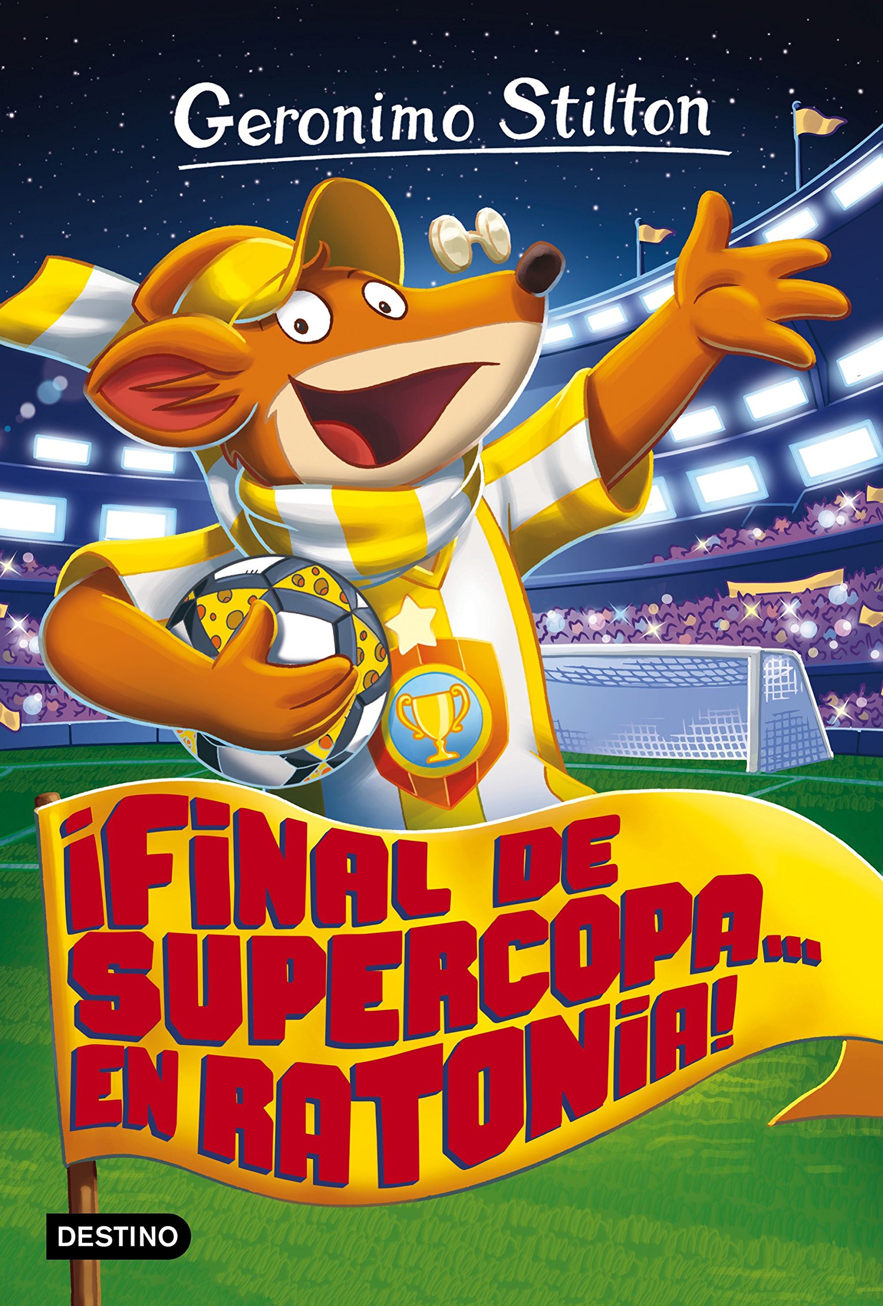 ¡final de Supercopa... en Ratonia!: Geronimo Stilton 65