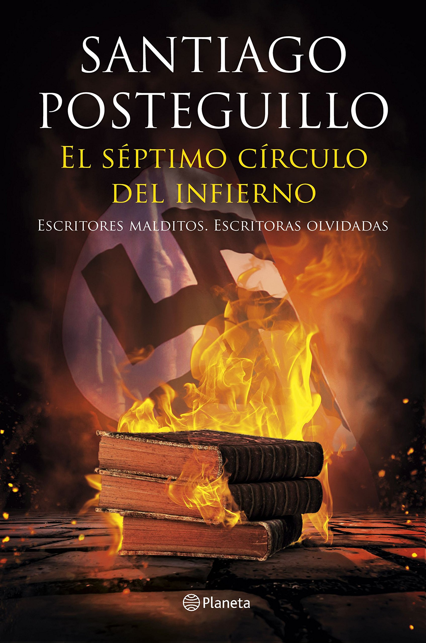 El Septimo Ci?rculo Del Infierno: Escritores Malditos, Escritoras Olvidadas Posteguillo, Santiago