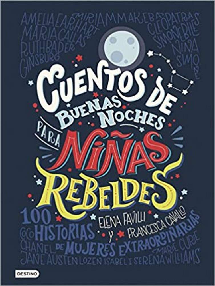 Cuentos de Buenas Noches para Niñas Rebeldes: 100 Historias de Mujeres Extraordinarias