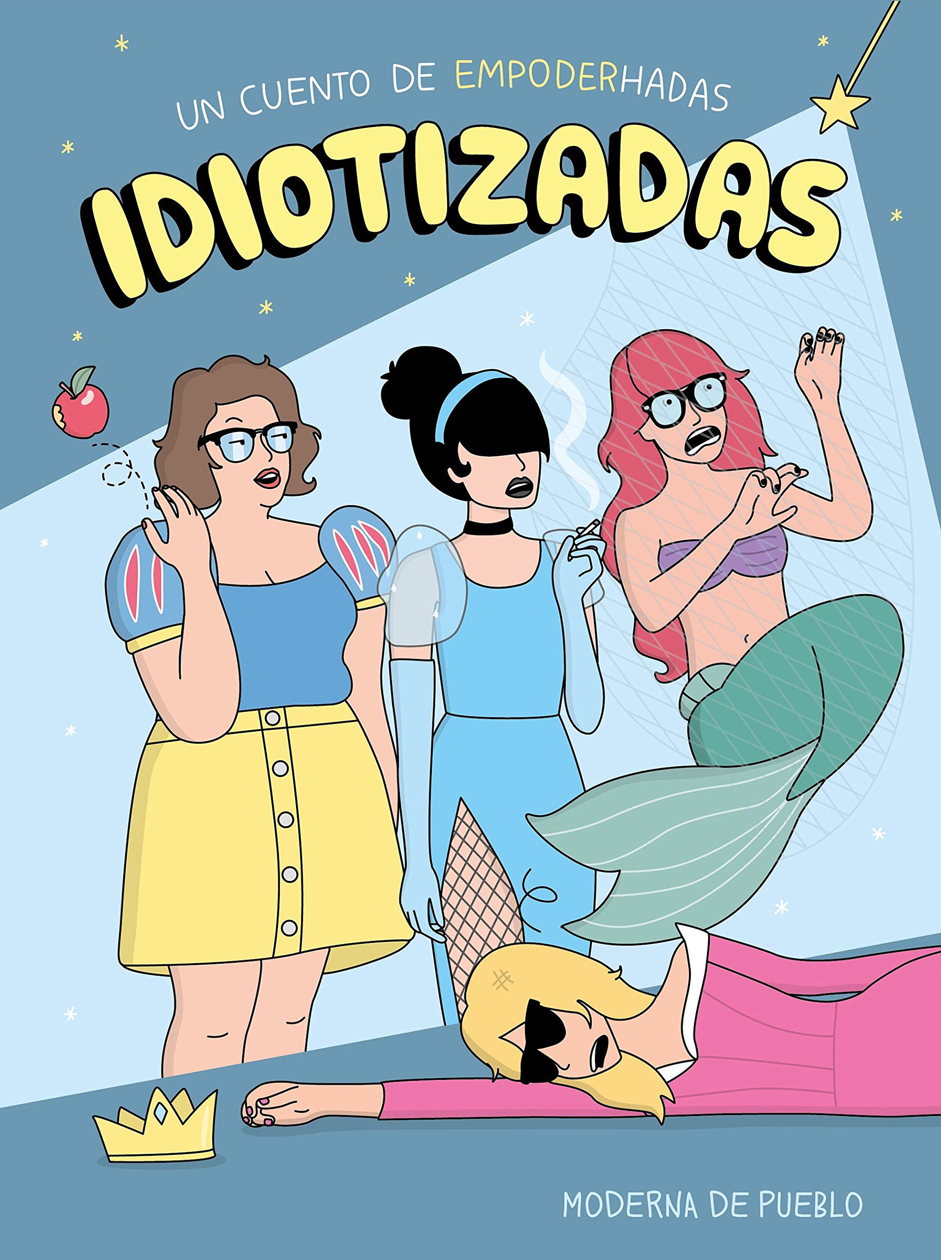 Idiotizadas: Un Cuento de Empoderhadas