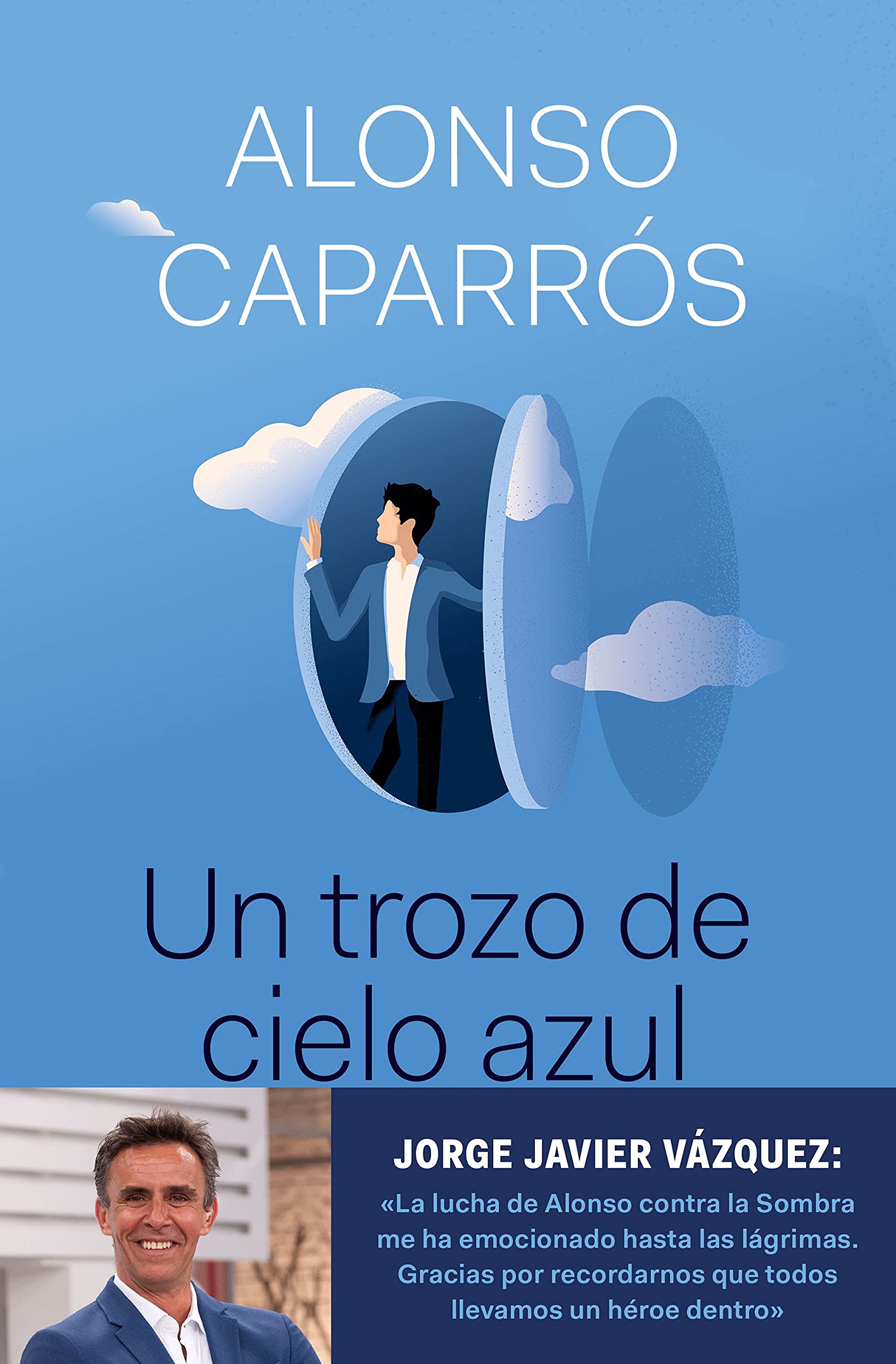 Un Trozo de Cielo Azul: la Verdad sobre Cómo Lo Perdí Todo, Salvo la Esperanza