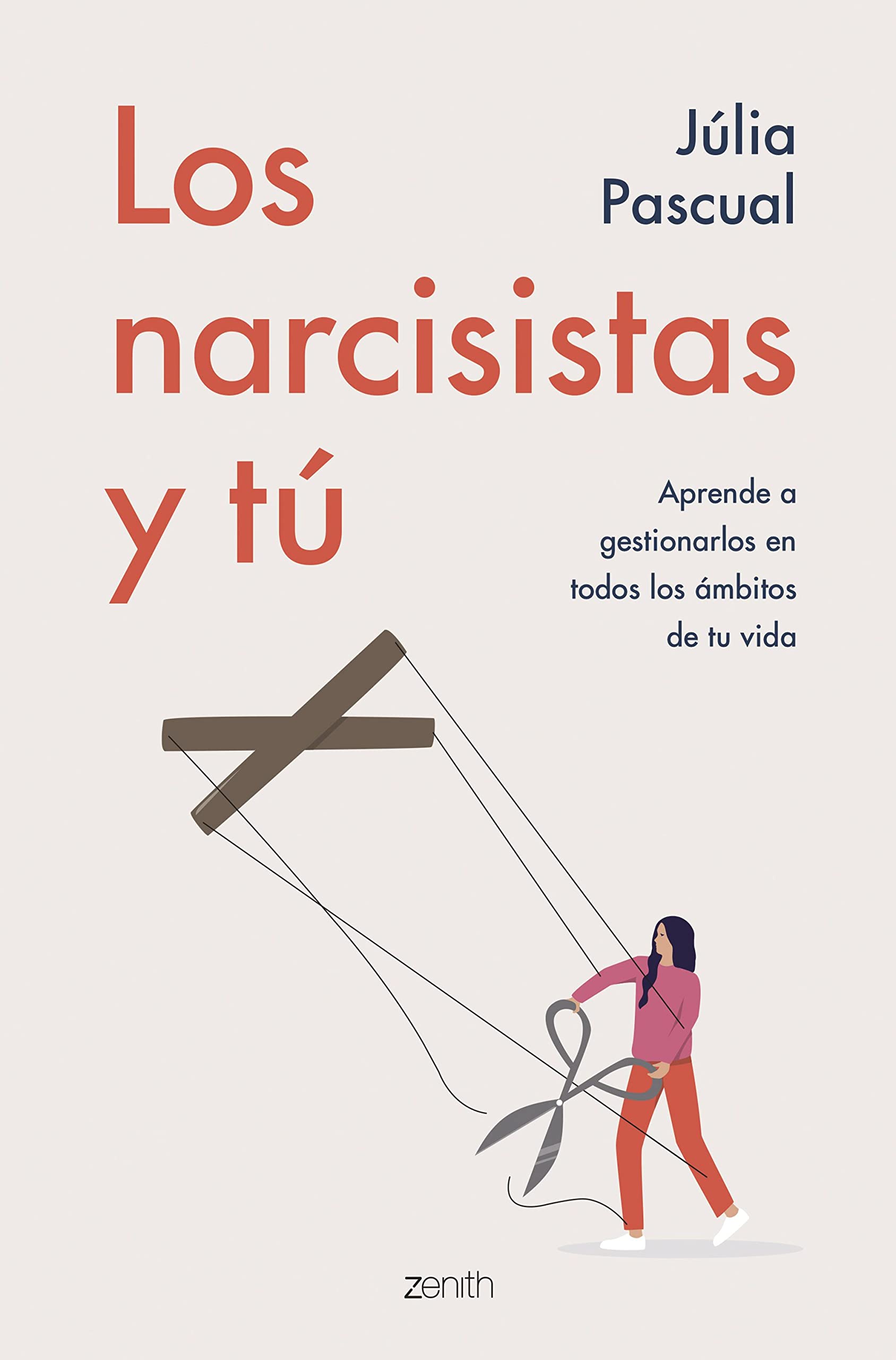 Los Narcisistas y Tú: Aprende a Gestionarlos en Todos los Ámbitos de Tu Vida