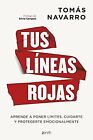 Tus Líneas Rojas: Aprende a Poner Límites, Cuidarte y Protegerte Emocionalmente