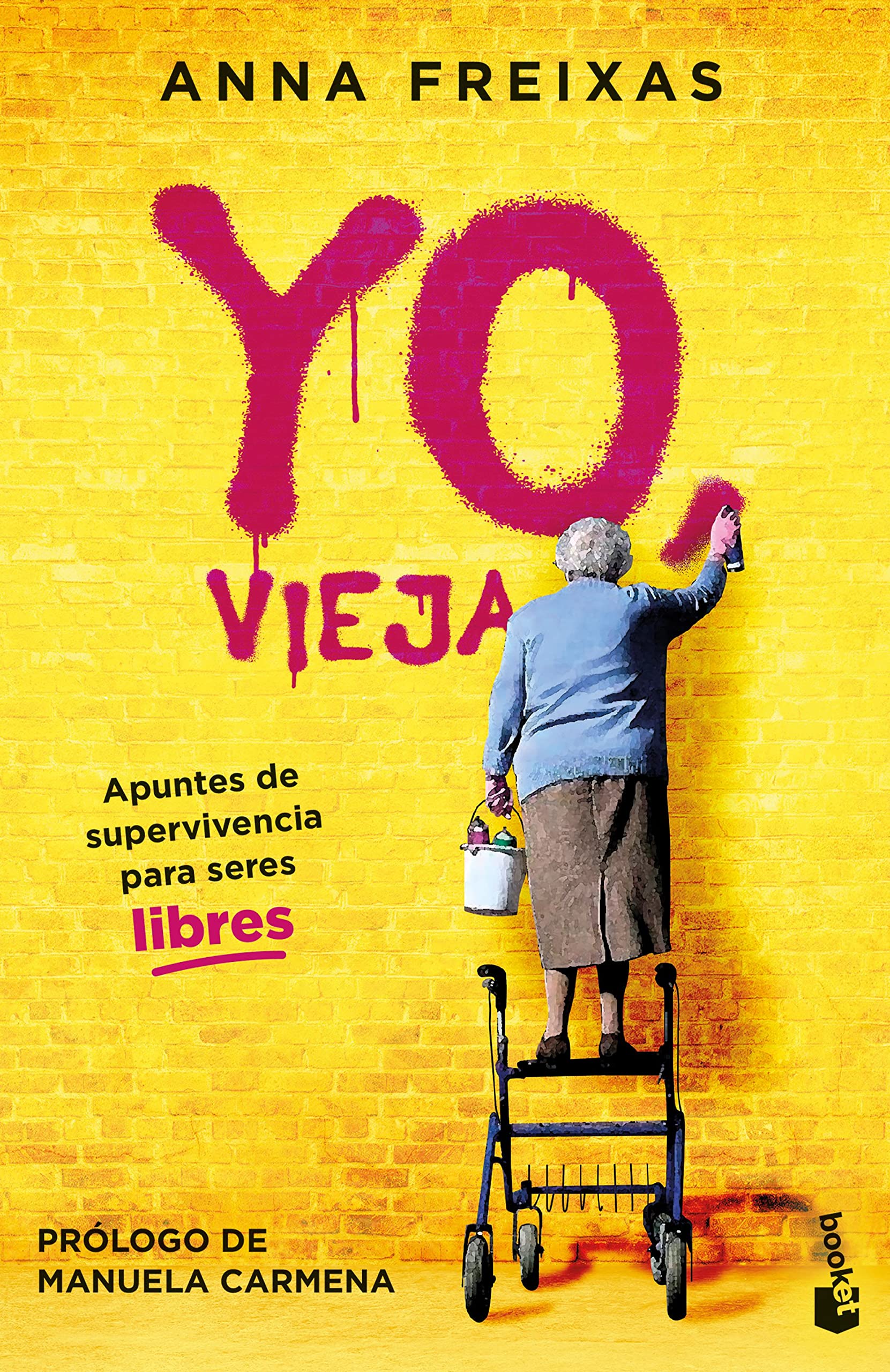 Yo, Vieja: Apuntes de Supervivencia para Seres Libres