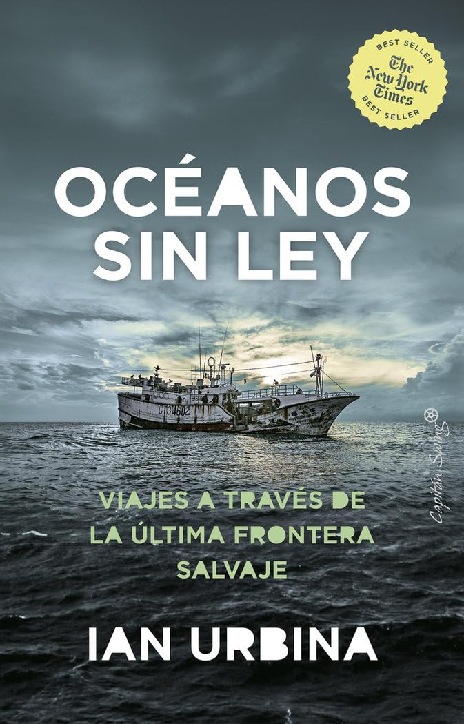 El Oceano sin Ley: Viajes a Través de la Última Frontera Salvaje