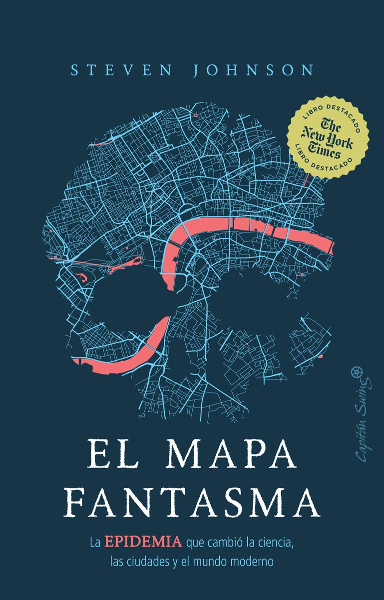 El Mapa Fantasma : la Epidemia Que Cambió la Ciencia, las Ciudades y el Mundo