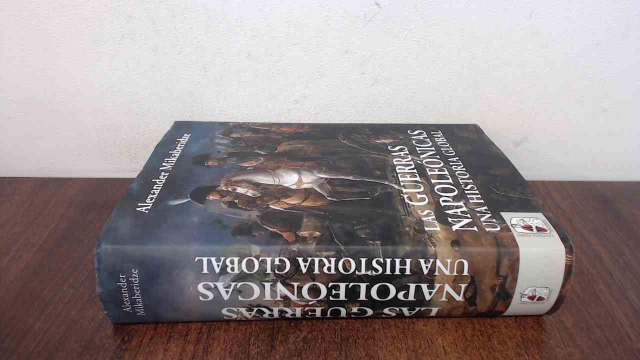 Las Guerras Napoleónicas. Una Historia Global: Una Historia Global