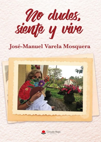 No dudes, siente y vive