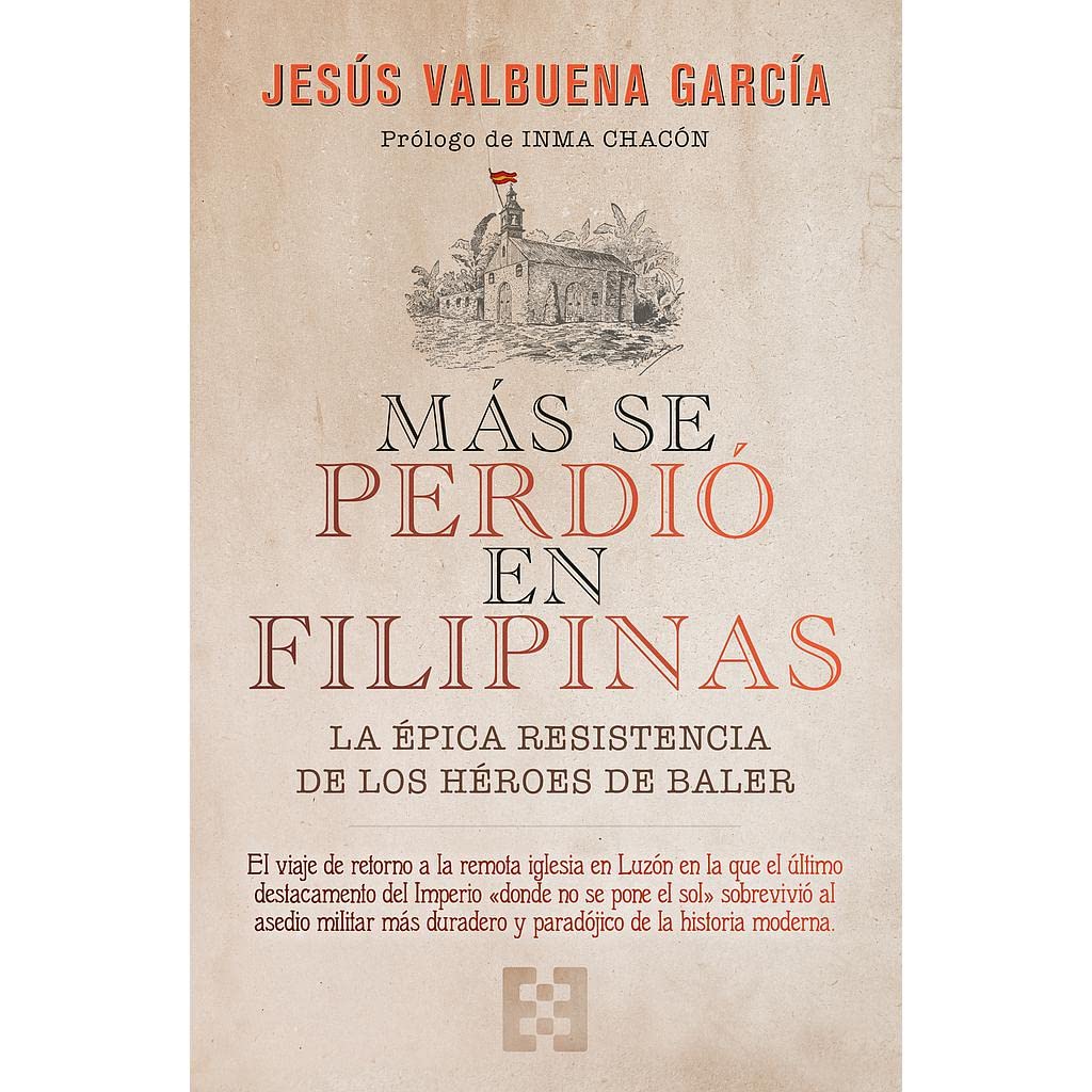 Más Se Perdió en Filipinas: la Épica Resistencia de los Héroes de Baler: 93