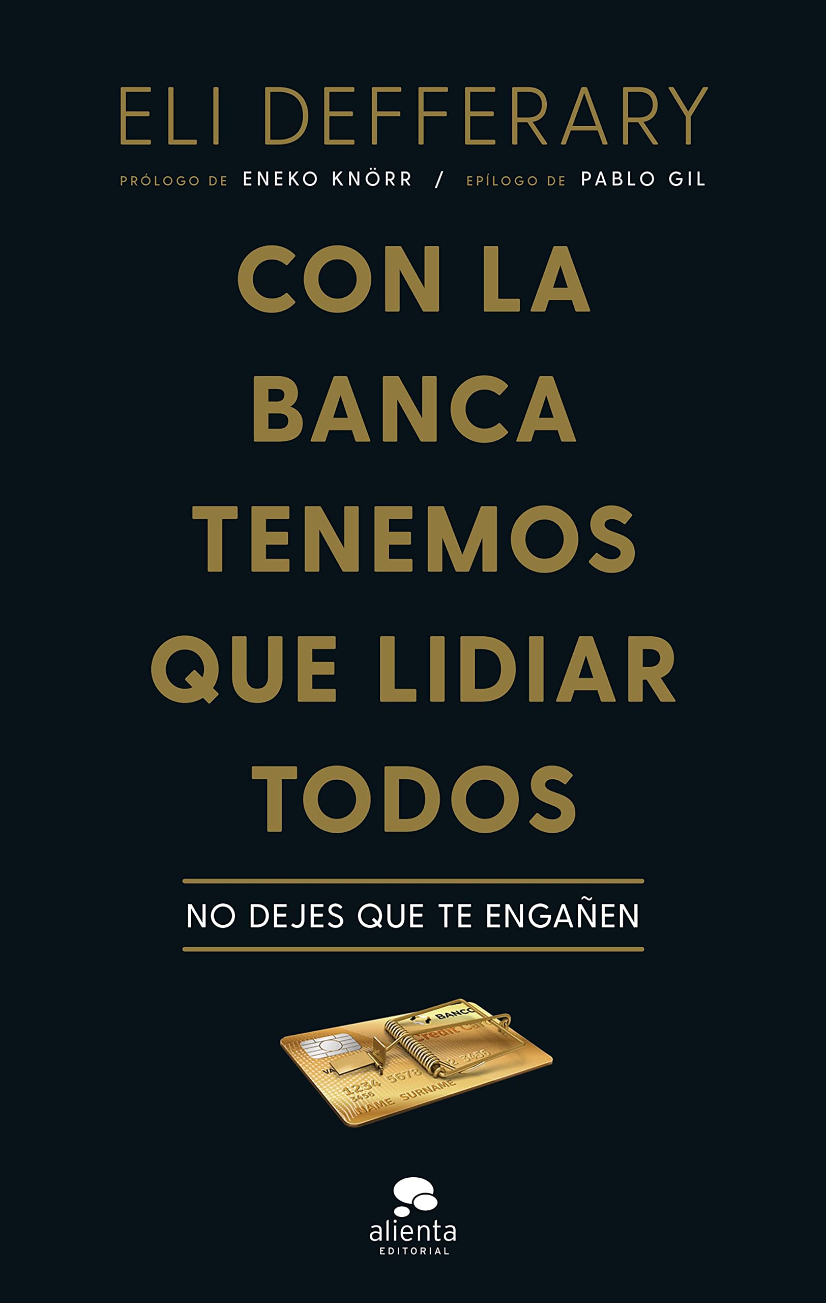 Con la Banca Tenemos Que Lidiar Todos: No Dejes Que Te Engañen