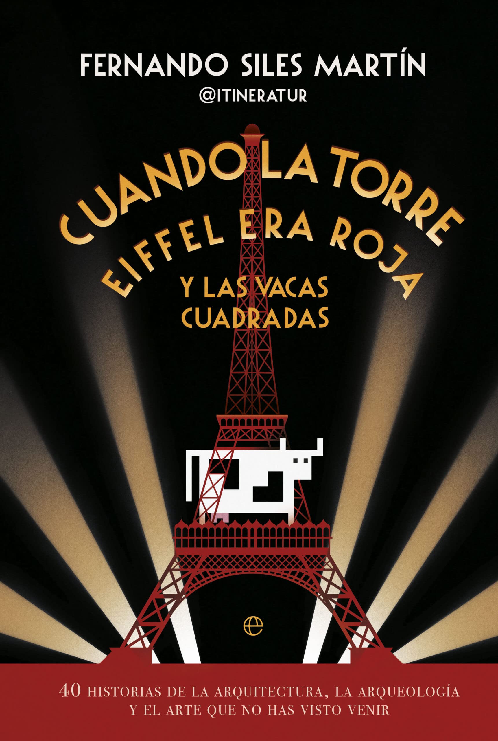 Cuando la Torre Eiffel Era Roja y las Vacas Cuadradas