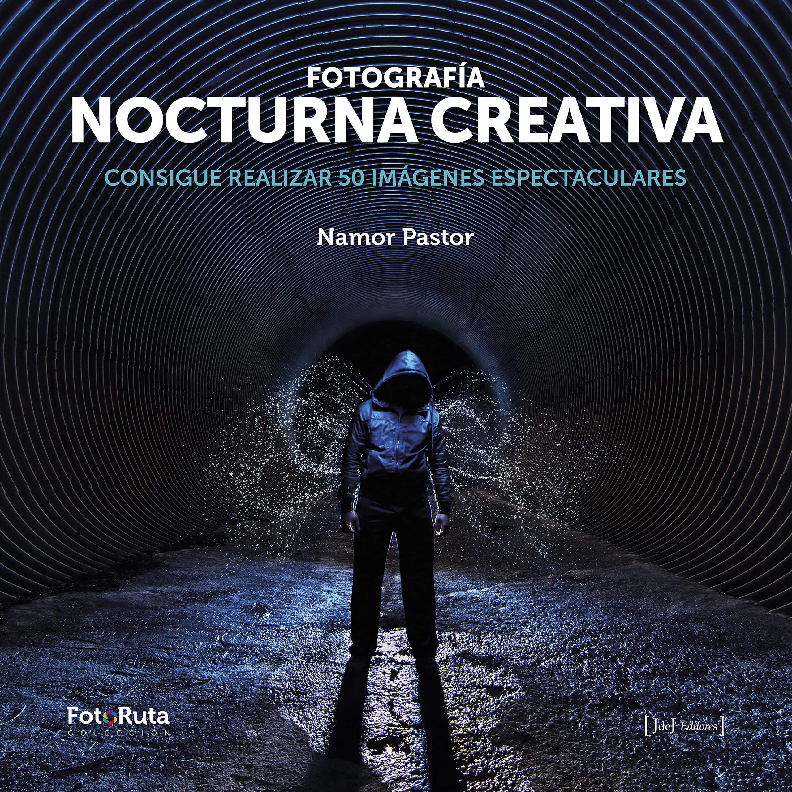 Fotografía Nocturna Creativa: Consigue Realizar 50 Imágenes Espectaculares: 22