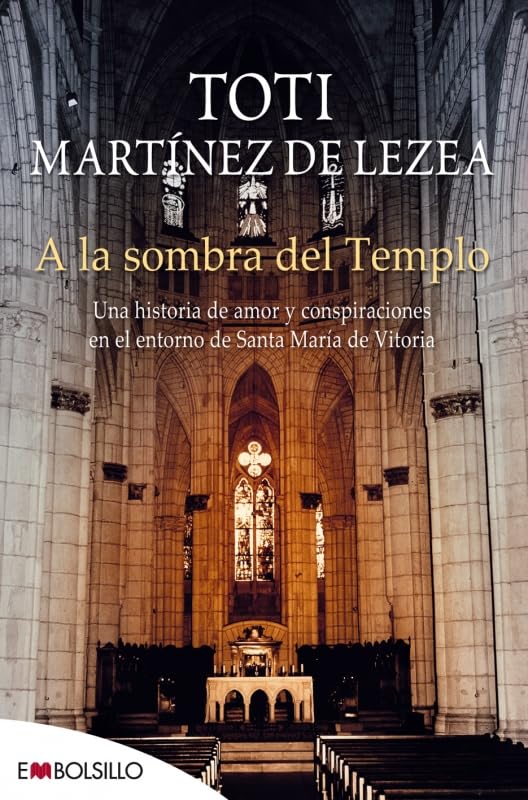 A la Sombra Del Templo: Una Historia de Amor y Conspiraciones en el Entorno de Santa María de Vitoria