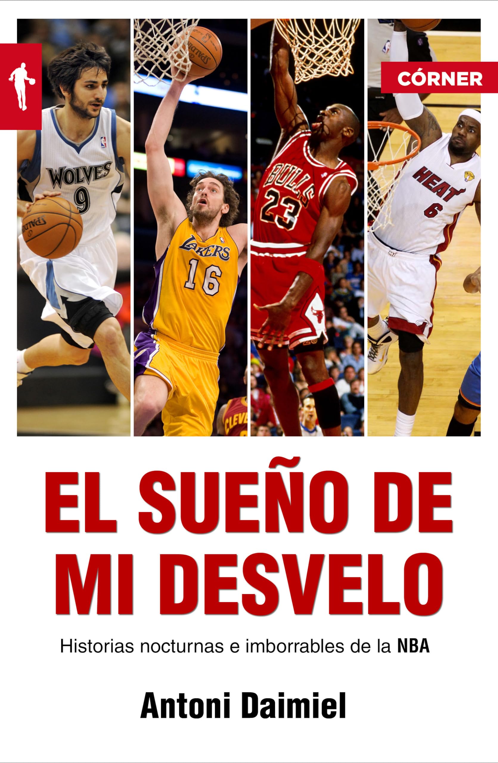 El Sueño de Mi Desvelo: Historias Nocturnas E Imborrables de la Nba